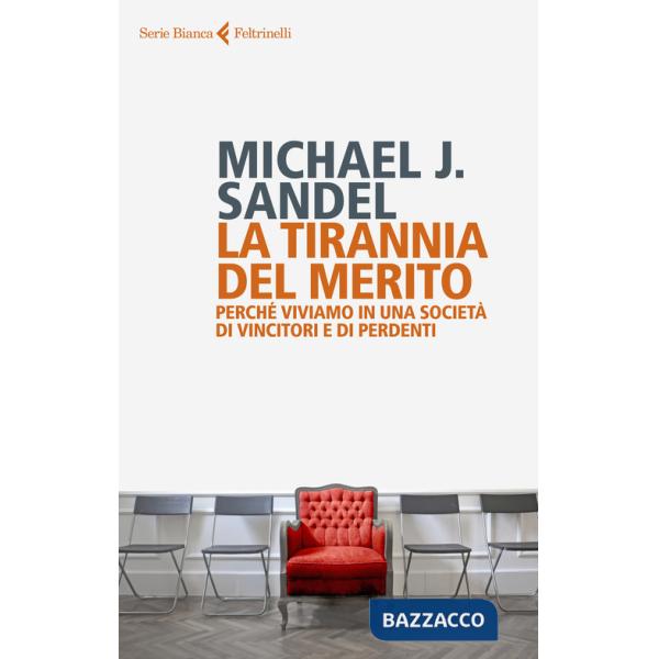 Tirannia del merito. Perché viviamo in una società di vincitori e di perdenti (La)