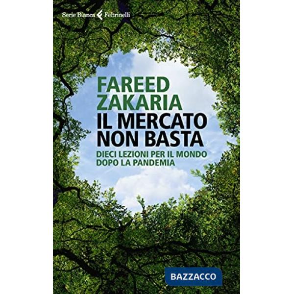 Mercato non basta. Dieci lezioni per il mondo dopo la pandemia (Il)