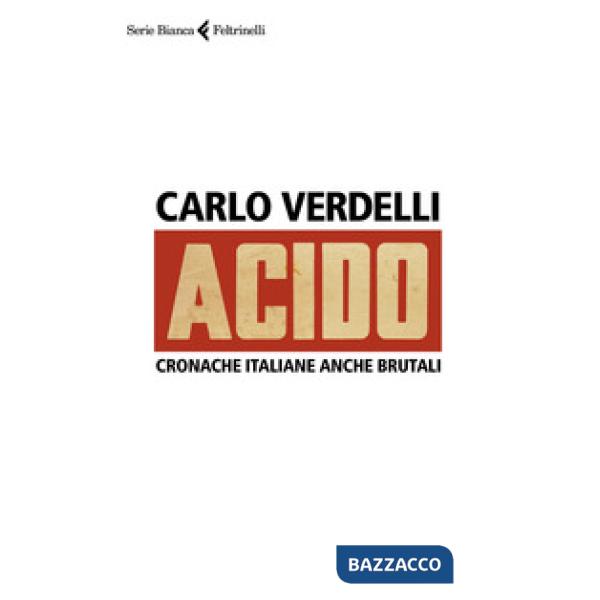 Acido. Cronache italiane anche brutali