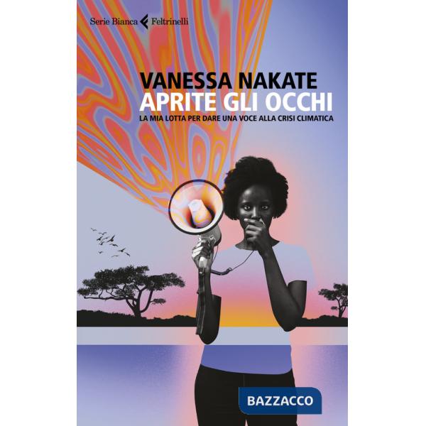 Aprite gli occhi. La mia lotta per dare una voce alla crisi climatica