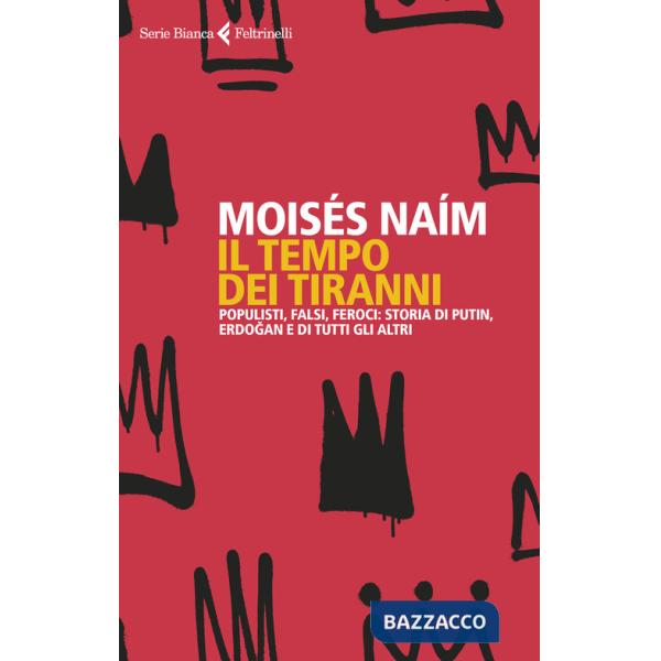 Tempo dei tiranni. Populisti, falsi, feroci: storia di Putin, Erdogan e di tutti gli altri (Il)