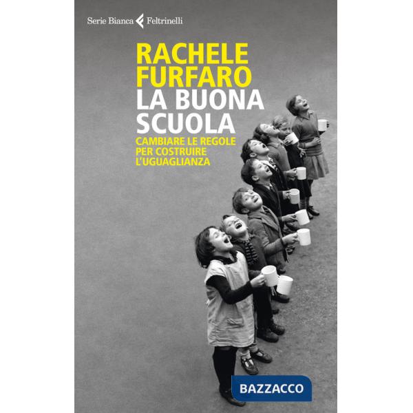 Buona scuola. Cambiare le regole per costruire l'uguaglianza (La)