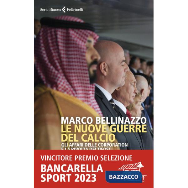 Nuove guerre del calcio. Gli affari delle corporation e la rivolta dei tifosi (Le)