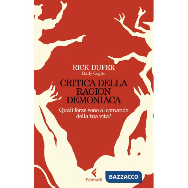 Critica della ragion demoniaca. Quali forze sono al comando della tua vita?