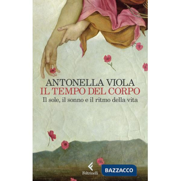 Tempo del corpo. Il sole, il sonno e il ritmo della vita (Il)