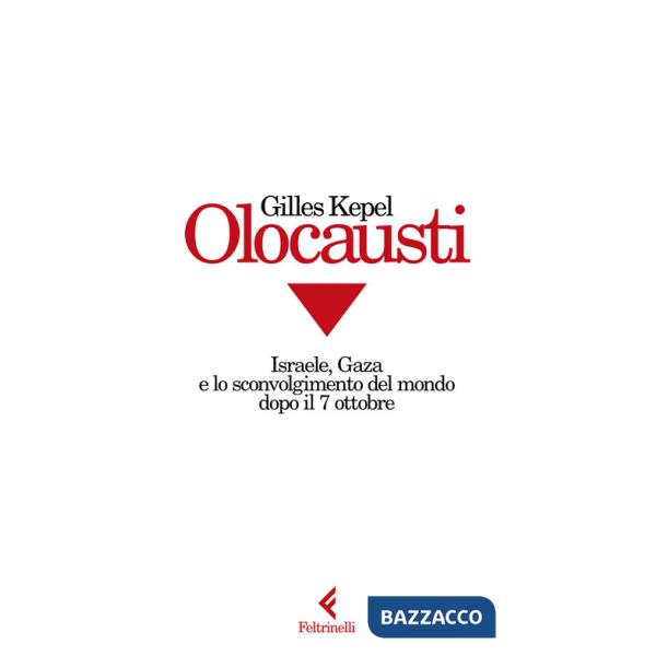 Olocausti. Israele, Gaza e lo sconvolgimento del mondo dopo il 7 ottobre