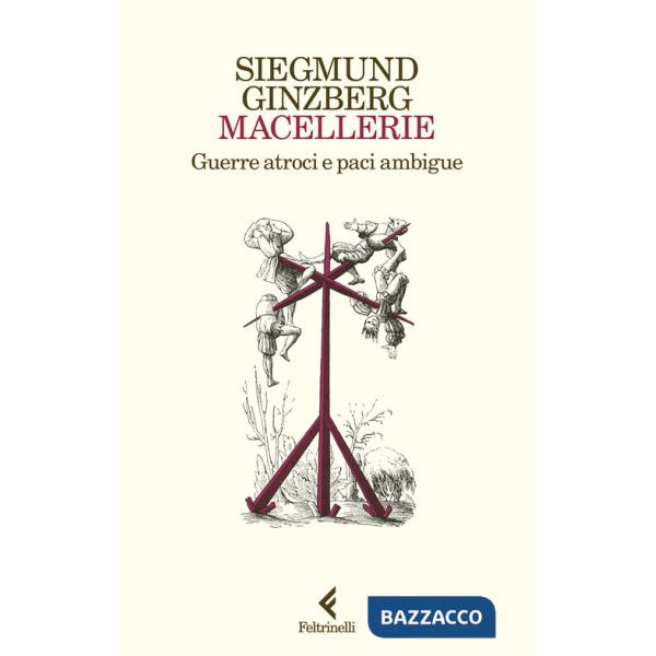 Macellerie. Guerre atroci e paci ambigue