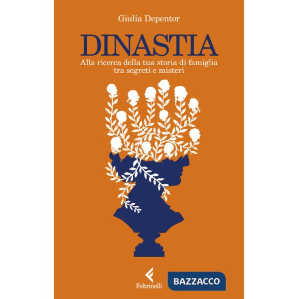 Dinastia. Alla ricerca della tua storia di famiglia tra segreti e misteri