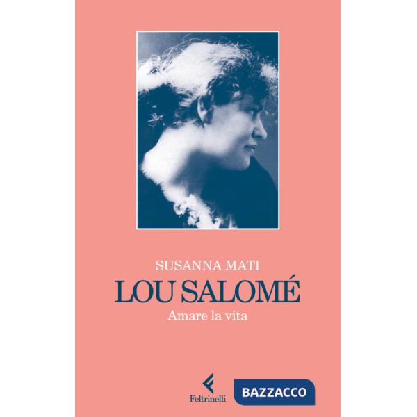 Lou Salomé. Amare la vita