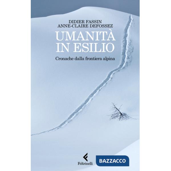 Umanità in esilio. Cronache dalla frontiera alpina