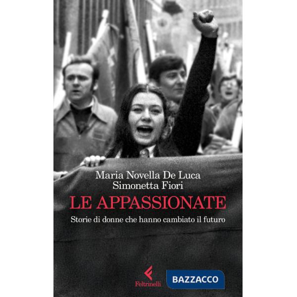 Appassionate. Storie di donne che hanno cambiato il futuro (Le)