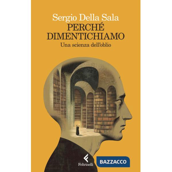 Perché dimentichiamo. Una scienza dell'oblio
