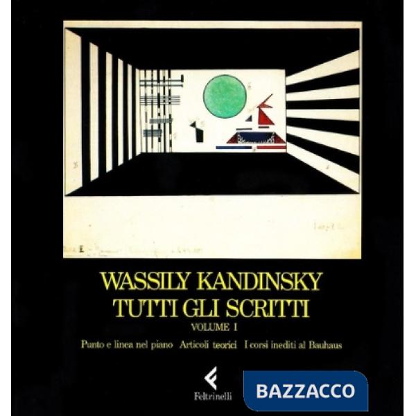 Tutti gli scritti. Vol. 1: Punto e linea nel piano, articoli teorici, corsi al Bauhaus
