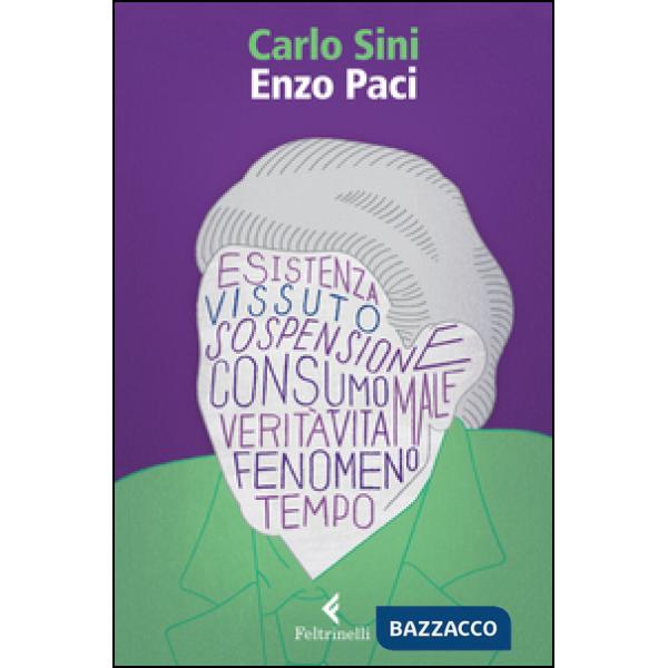 Enzo Paci. Il filosofo e la vita