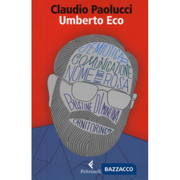 Umberto Eco. Tra ordine e avventura