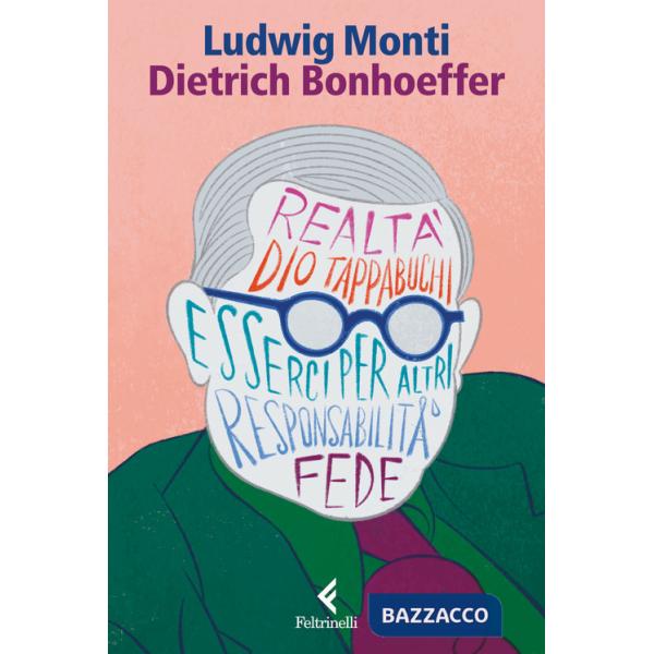 Dietrich Bonhoeffer. Esserci per il mondo