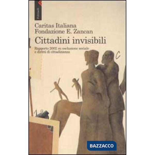 Cittadini invisibili. Rapporto 2002 su esclusione sociale e diritti di cittadina