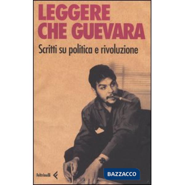 Leggere Che Guevera. Scritti su politica e rivoluzione