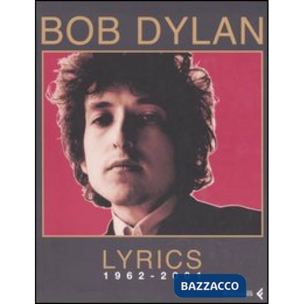 Lyrics 1962-2001. Testo inglese a fronte