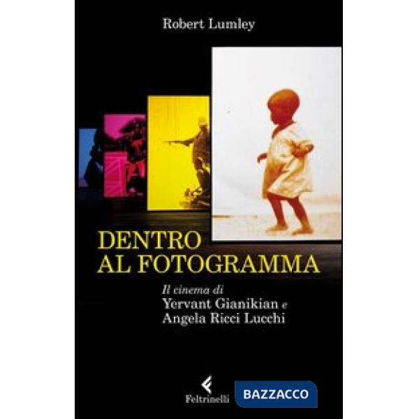 Dentro al fotogramma. Il cinema di Yervant Gianikian e Angela Ricci Lucchi