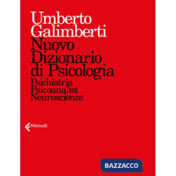 Nuovo dizionario di psicologia. Psichiatria, psicoanalisi, neuroscienze