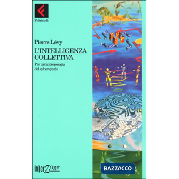 Intelligenza collettiva. Per un'antropologia del cyberspazio (L')