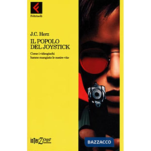 Popolo del joystick. Come i videogiochi hanno mangiato le nostre vite (Il)