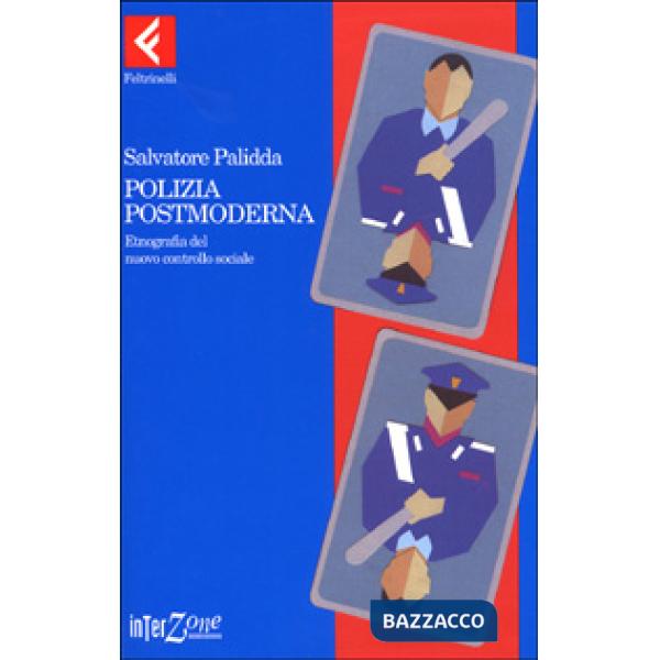 Polizia postmoderna. Etnografia del nuovo controllo sociale