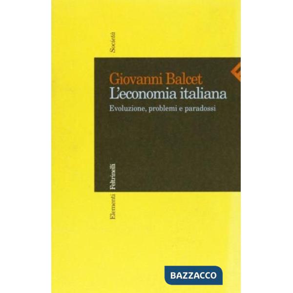 Economia italiana. Evoluzione, problemi e paradossi (L')