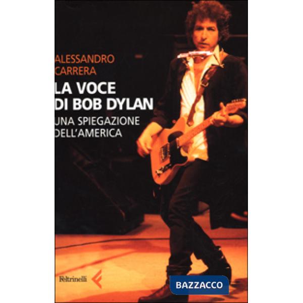 Voce di Bob Dylan. Una spiegazione dell'America (La)