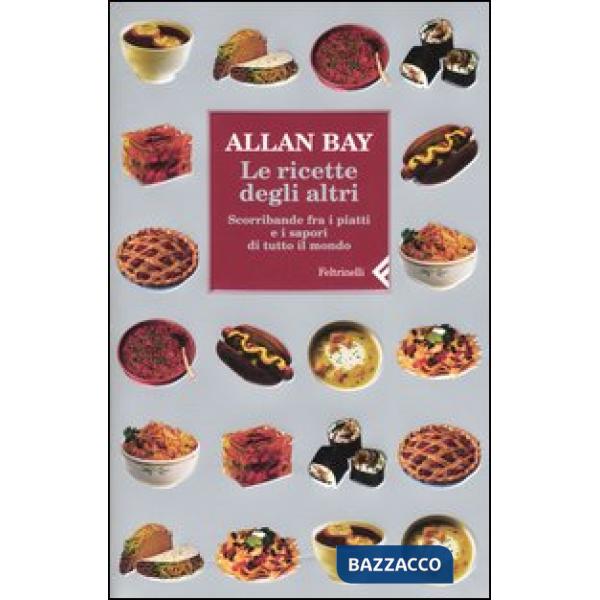 Ricette degli altri. Scorribande fra i piatti e i sapori di tutto il mondo (Le)
