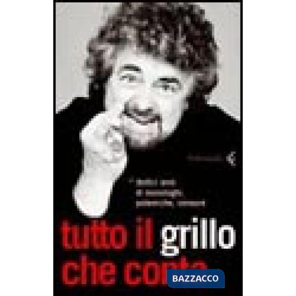 Tutto il Grillo che conta. Dodici anni di monologhi, polemiche, censure