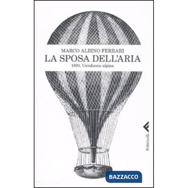 Sposa dell'aria. 1893. Un'odissea alpina (La)