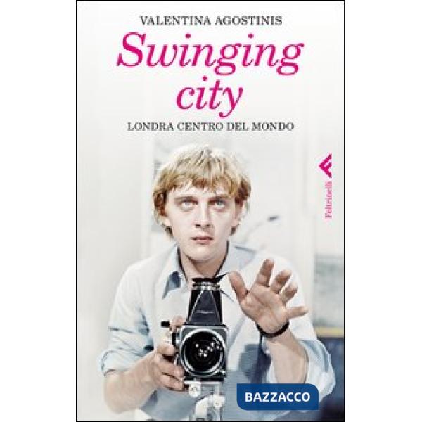 Swinging city. Londra, centro del mondo