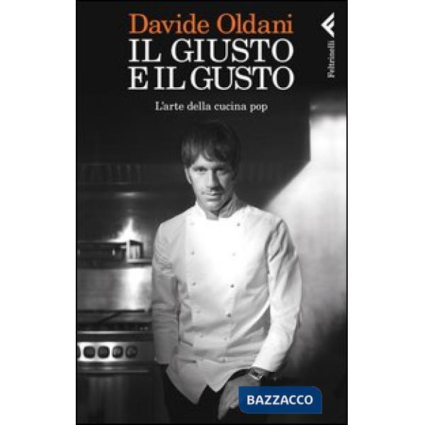 Giusto e il gusto. L'arte della cucina pop (Il)