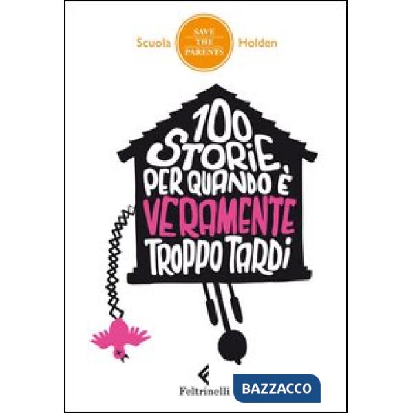 100 storie per quando è veramente troppo tardi