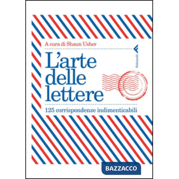 Arte delle lettere. 125 corrispondenze indimenticabili (L')