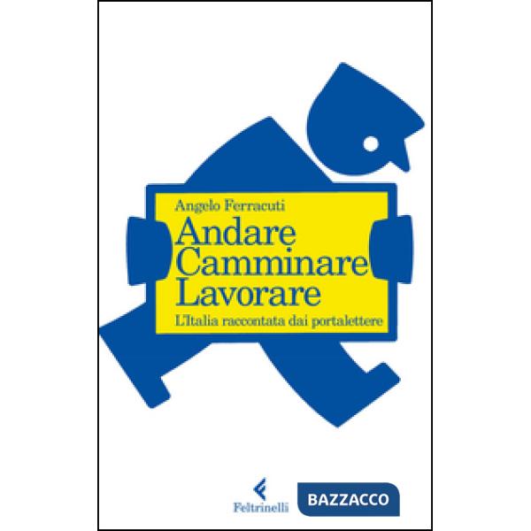 Andare, camminare, lavorare. L'Italia raccontata dai portalettere