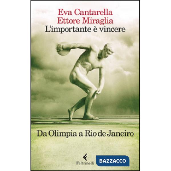Importante è vincere. Da Olimpia a Rio de Janeiro (L')