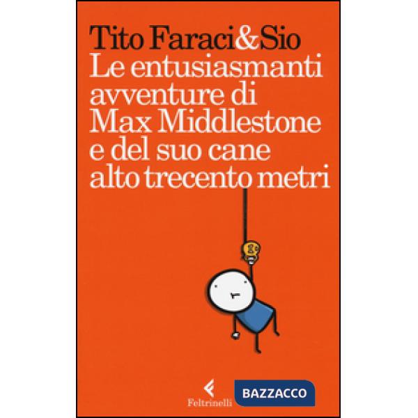 Entusiasmanti avventure di Max Middlestone e del suo cane alto trecento metri (Le)