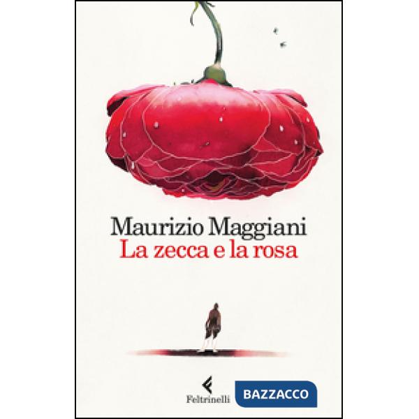 Zecca e la rosa. Vivario di un naturalista domestico (La)