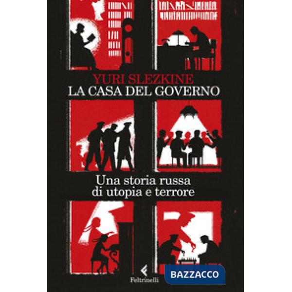 Casa del governo. Una storia russa di utopia e terrore (La)