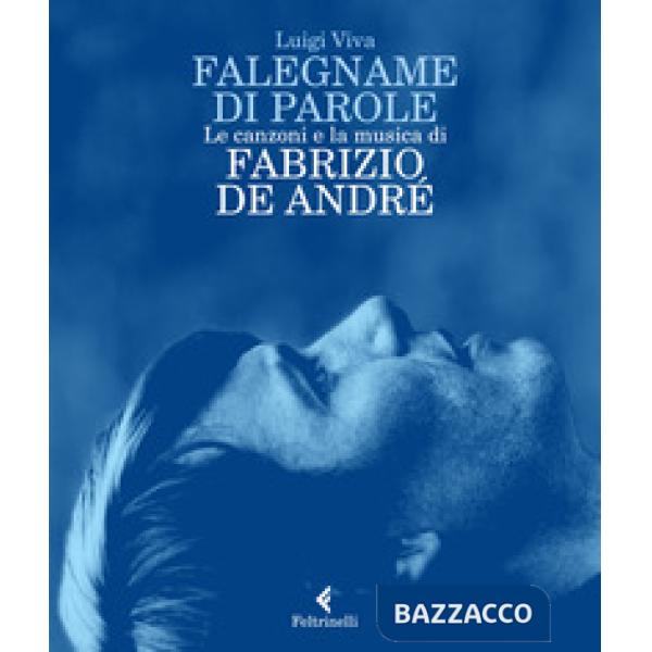 Falegname di parole. Le canzoni e la musica di Fabrizio De André
