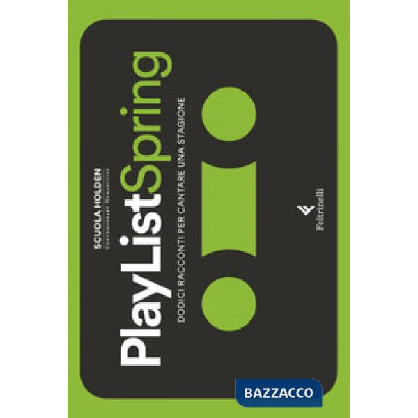 PlayList Spring. Dodici racconti per cantare una stagione