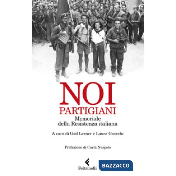 Noi, partigiani. Memoriale della Resistenza italiana