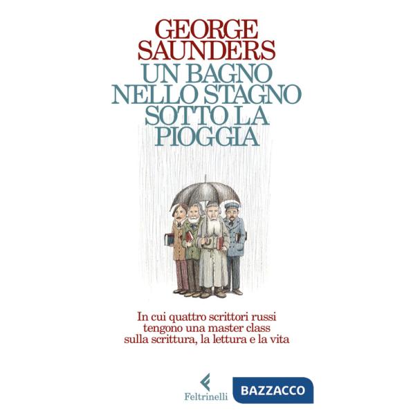 Bagno nello stagno sotto la pioggia. In cui quattro scrittori russi tengono una master class sulla scrittura, la lettura e la vi