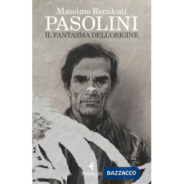 Pasolini. Il fantasma dell'origine