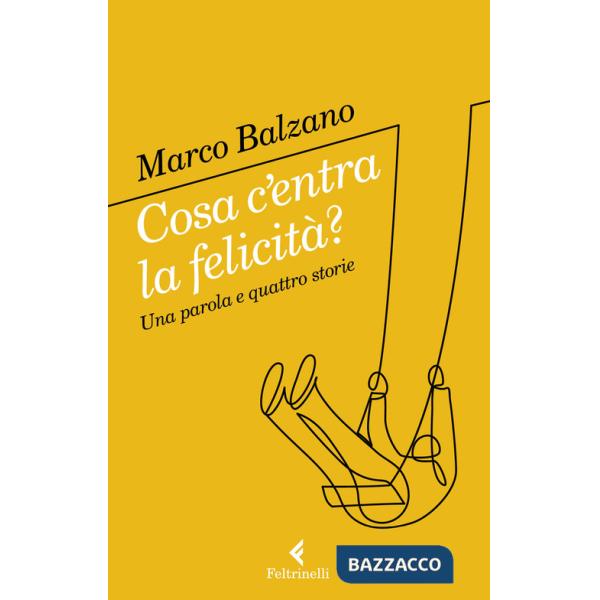 Cosa c'entra la felicità? Una parola e quattro storie