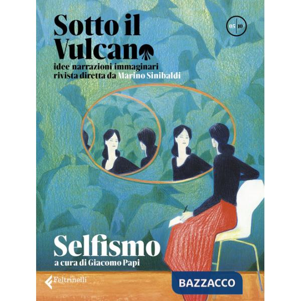 Sotto il vulcano. Idee/Narrazioni/Immaginari. Rivista trimestrale. Vol. 5: Selfismo