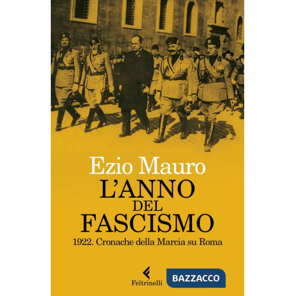 Anno del fascismo. 1922. Cronache della marcia su Roma (L')